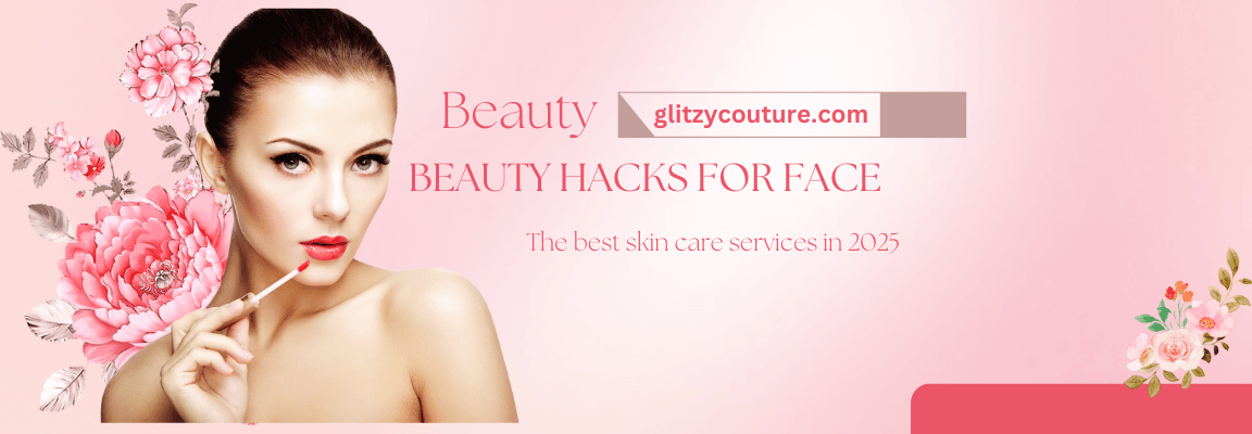 6 Beauty Hacks For Face Keep Your Skin Healthy and Bright